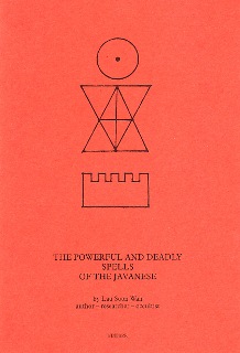 The Powerful & Deadly Spells of the Javanese by Lau Soon Wah